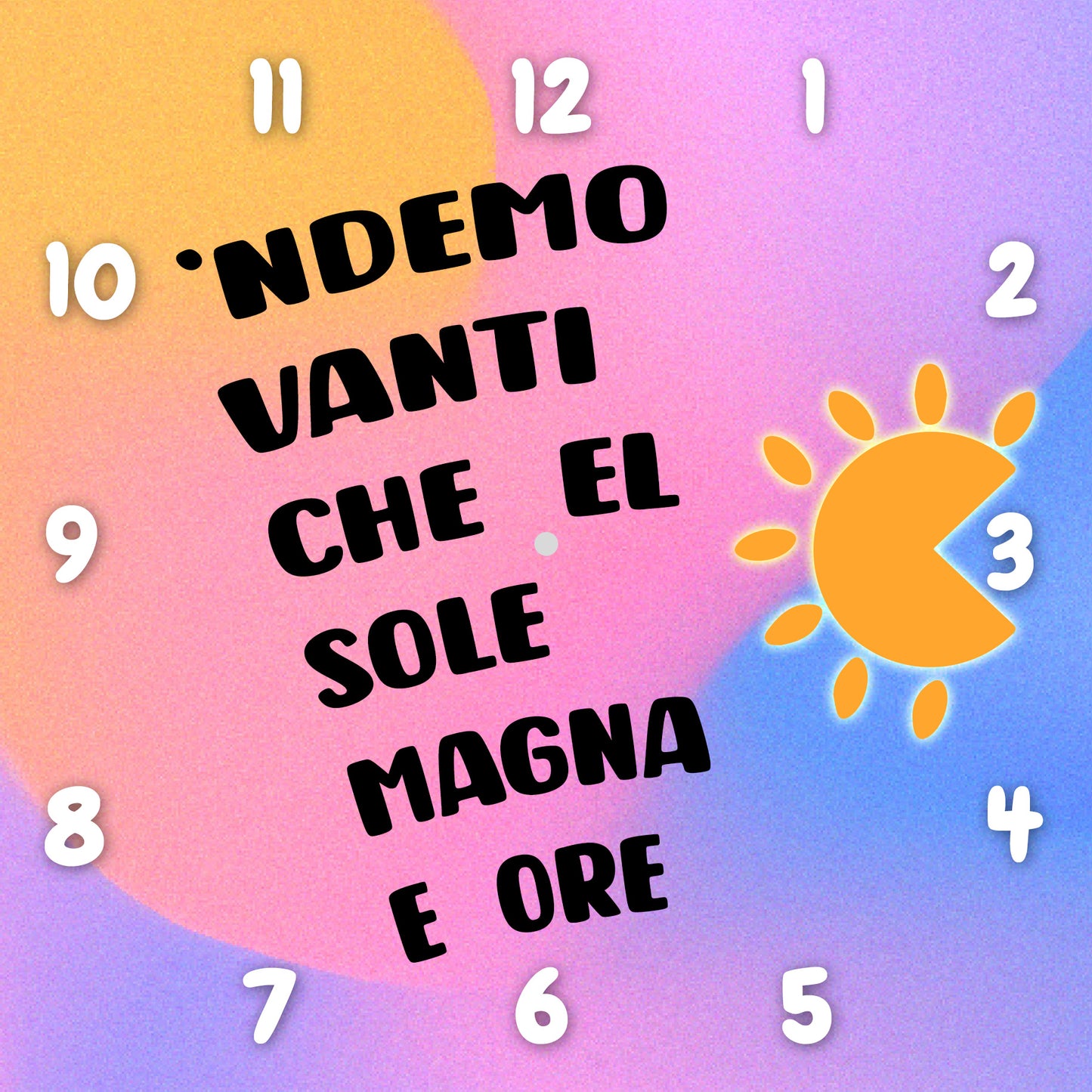 'Ndemo vanti che el sole magna e ore