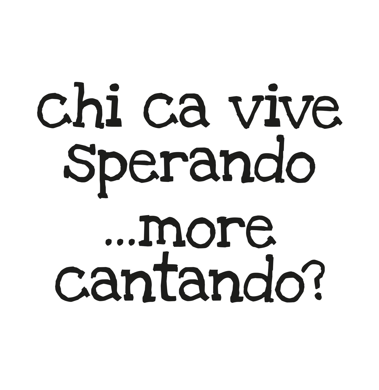 Chi ca vive sperando...