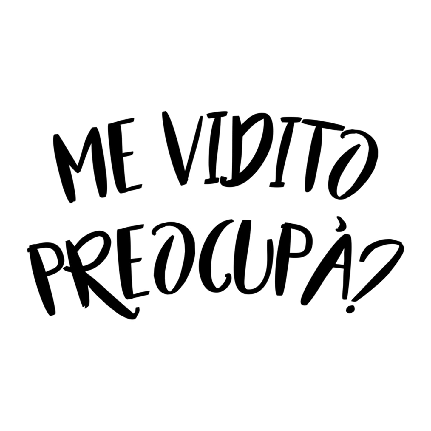 Me vidito preocupa'?