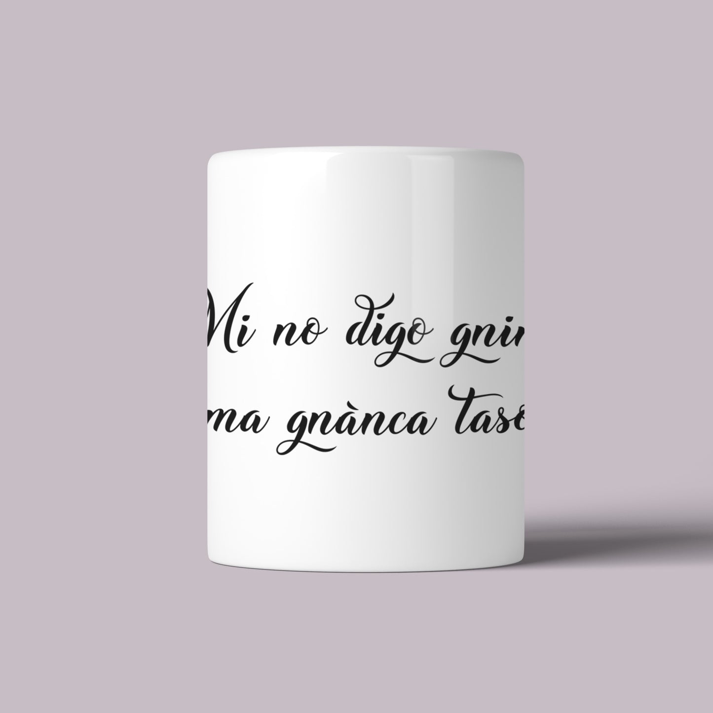 Mi no digo gninte ma gnanca no taso