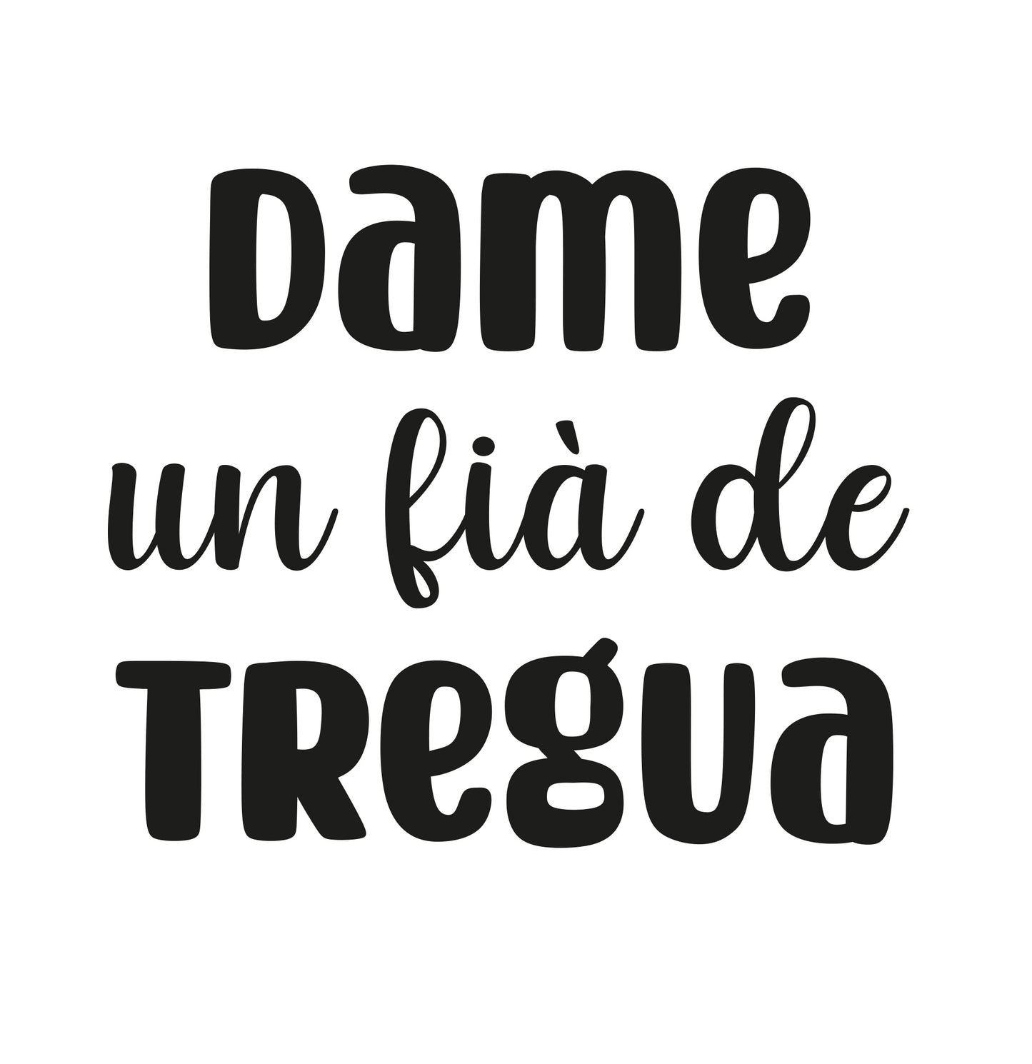 Dame un fia' de tregua