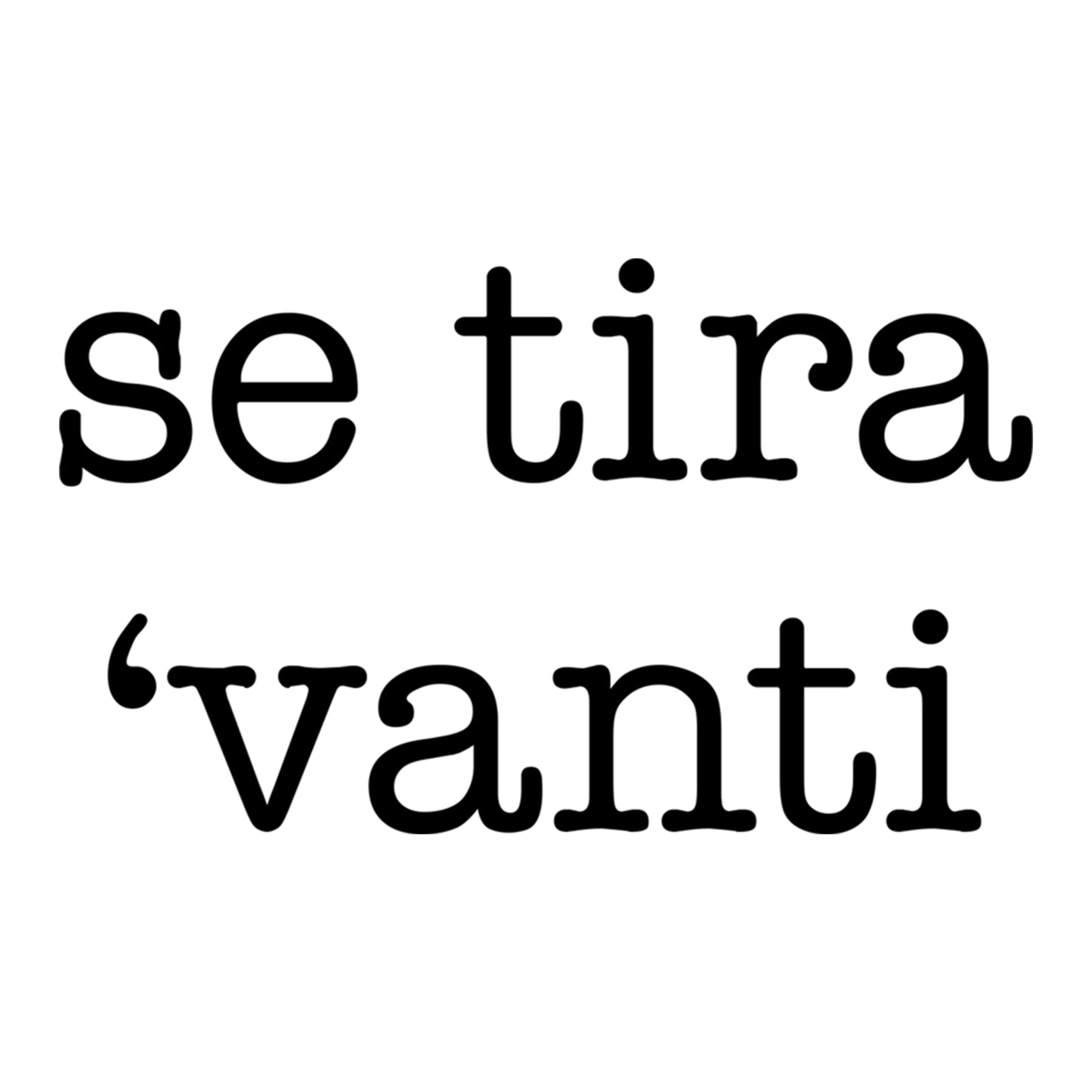 Se tira 'vanti