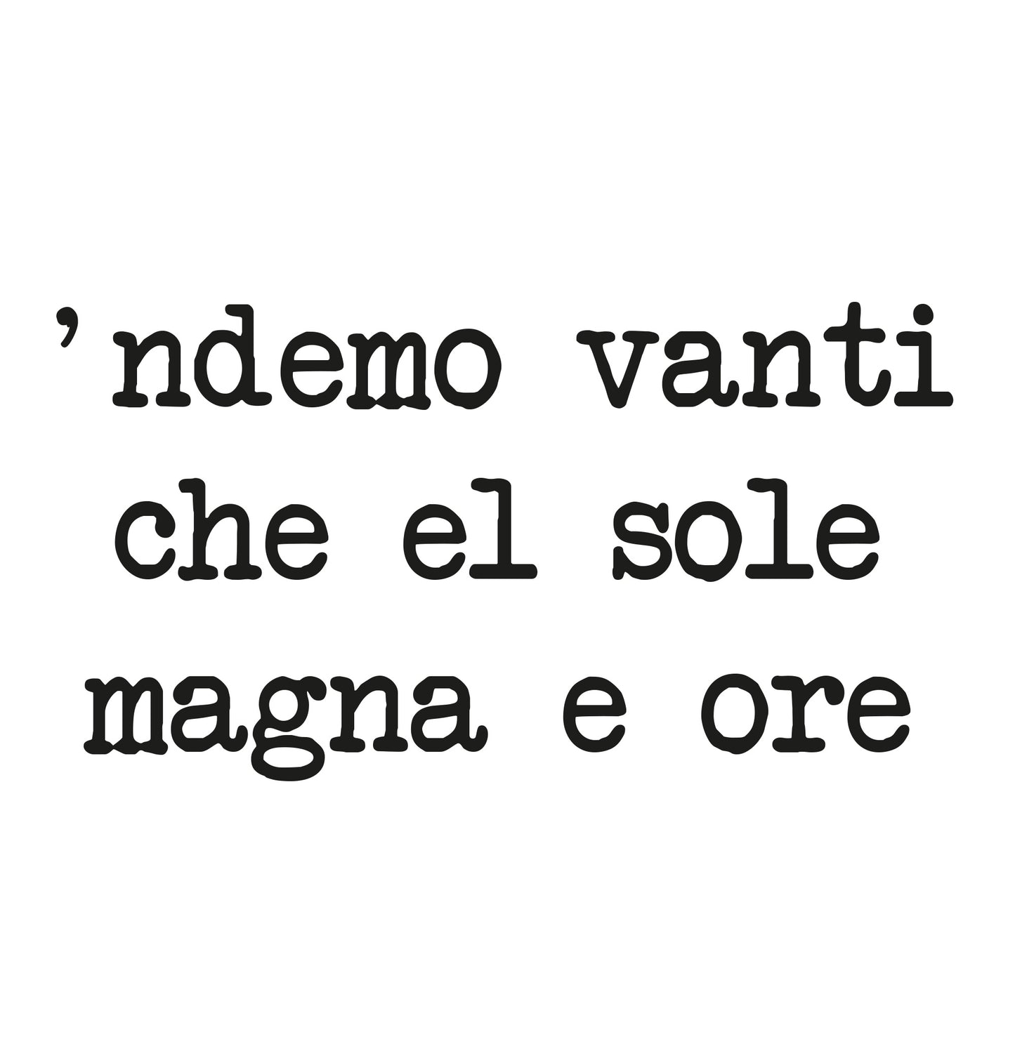 'ndemo vanti che el sole magna e ore