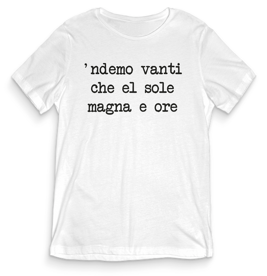 'ndemo vanti che el sole magna e ore