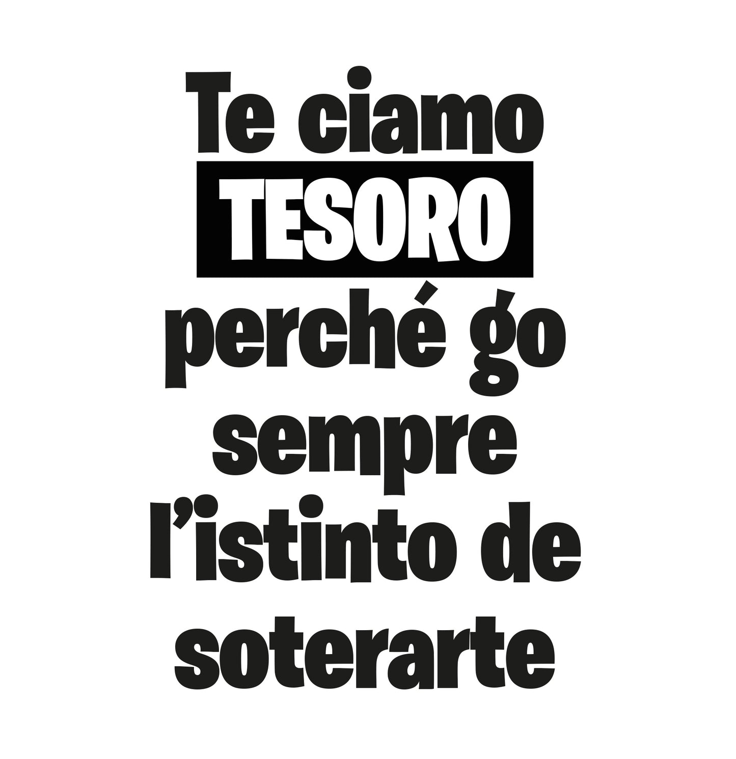Te ciamo tesoro